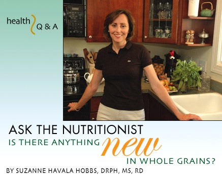 Ask the Nutritionist: Is There Anything New In Whole Grains?